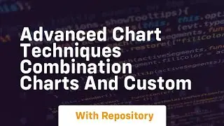 advanced chart techniques combination charts and custom