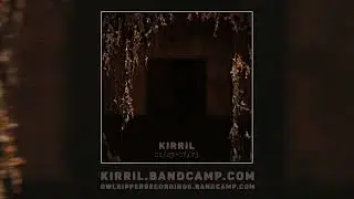 Kirril - ON052 (Full- length: 2023) OWLRIPPER RECORDINGS