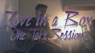 LOVE IN A BOX | ONE TAKE SESSION