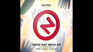 Gustaff, Tomi&Kesh - Drop Dat Neck (Original Mix) [NOZZO MUSIC]