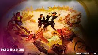 Hour of the Gun Suite (1967) Composed by Jerry Goldsmith