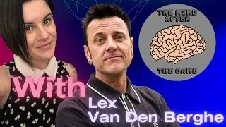 The Mind After The Game - With Lex Van Den Berghe