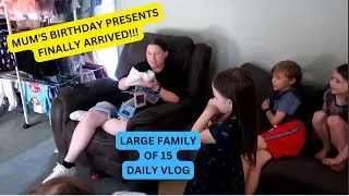 MUM'S BIRTHDAY PRESENTS FINALLY ARRIVED | LARGE FAMILY OF 15 DAILY VLOG
