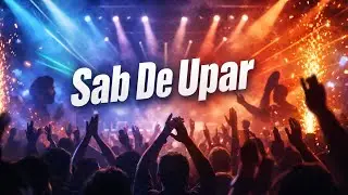 SAB DE UPAR 👑🔥 | King Shit Anthem | Punjabi Deep House x Bhangra | Festival Banger | Mehul Jain
