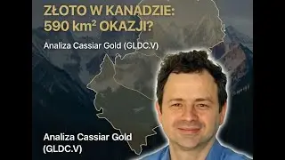 Cassiar Gold: Analiza potencjału projektu + Szybki update z rynku uranu 📈