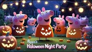 Sweet Peppa&rsquo;s Cozy Halloween Celebration | Cheerful Peppa&rsquo;s Halloween Night Party
