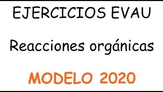 Reacciones organicas modelo 2020 EVAU