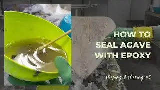 How to seal an Agave Surfboard with clear Eco Epoxy  1/3