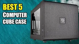 5 BEST COMPUTER CUBE CASES 2022