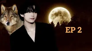 [TAEHYUNG FF] “The tale of a werewolf” 🐺:EP 2