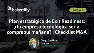 Plan estrat&eacute;gico de Exit Readiness: &iquest;tu empresa tecnol&oacute;gica ser&iacute;a comprable ma&ntilde;ana? | Checklist M&A