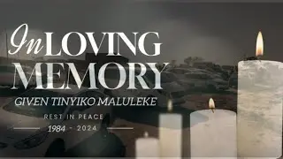 In loving  Memory • Given Tinyiko Maluleke • Mpumalanga (Malamule)