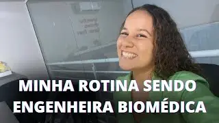 ROTINA NA ENGENHARIA BIOMÉDICA - Pesquisadora, doutoranda e empreendedora