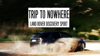 Trip to nowhere ft. Land Rover Discovery Sport 2016