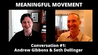 Meaningful Movement - Conversations About Practice #1: Andrew Gibbons & Seth Dellinger