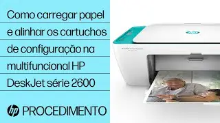 Como carregar papel e alinhar os cartuchos de configura&ccedil;&atilde;o na multifuncional HP DeskJet s&eacute;rie 2600