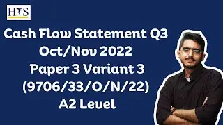 Cash Flow Statement Q3 Oct/Nov 2022 Paper 3 Variant 3 (9706/33/O/N/22) A2 Level