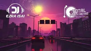 Set de High Energy TOTAL PARTY RETRO DJ Ezra Isai
