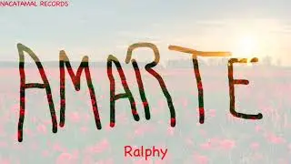 Amarte - Ralphy