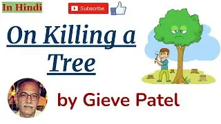 On Killing A Tree by Gieve Patel - Summary and Line by Line Explanation in Hindi