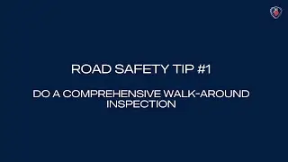 Road Safety TIp # 1 Do a walk around inspection at the start of your day or trip.