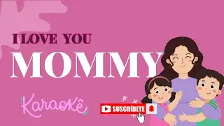 I LOVE MY MOMMY Karaoke / Minus One / Instrumental