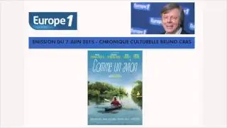EUROPE 1 BRUNO CRAS CHRONIQUE CULTURELLE SUR COMME UN AVION 7 JUIN 2015