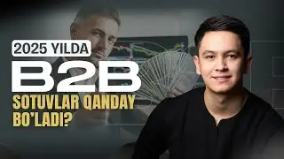 2025 yilda B2B / B2C sotuvlar | Nimalar o'zgardi?