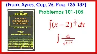 C&aacute;lculo de integrales problemas 101-105 (Frank Ayres, Cap. 25, Pag. 135-137)