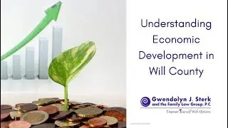Jobs & Economic Development In Will County - Sterk Family Law Group, P.C. Video Podcast
