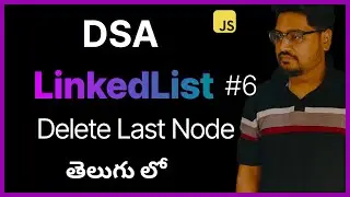 Data Structures and Algorithms Course in Telugu | Javascript | LinkedList 6 |  Delete Last Node