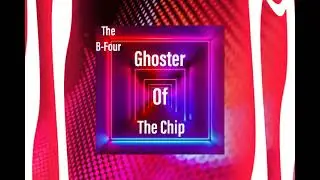 The B-Four - Ghoster of The Chip (Single)