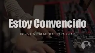 PIANO PARA ORAR - Estoy Convencido - Averly Morillo - FONDO INSTRUMENTAL