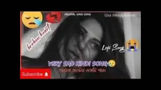 Sad lofi mashup dj remix broken heart Bollywood Hindi song