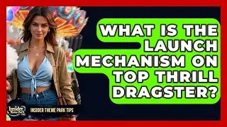 What Is The Launch Mechanism On Top Thrill Dragster? - Insider Theme Park Tips