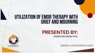 SESSION 235: Utilization of EMDR Therapy with Grief and Mourning