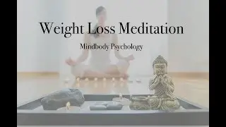 Weight Loss Meditation - MindBody Psychology