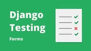 Django Testing Tutorial - Testing Forms #5
