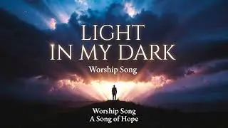 Chris tomlin new song light in my dark