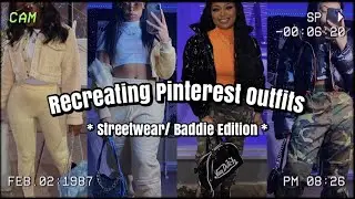 REMAKING PINTEREST INSPIRED OUTFITS *Streetwear/Baddie Edition*