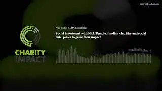 Social investment with Nick Temple, funding charities and social enterprises to grow their impact