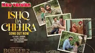 BORDER 2: Ishq Da Chehra |Sunny Deol, Varun D, Diljit Dosanjh, Ahan S| Sachet - Parampara, Kausar|