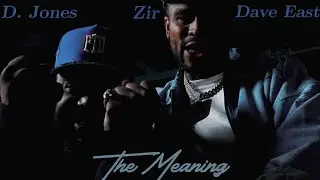 D. Jones feat Dave East, Zir - THE MEANING #MusicVideo