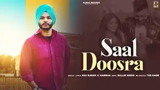 New Punjabi Songs 2023 | Saal Doosra: Nav Karan ft Karman | Ballie Singh | Latest Punjabi Songs 2023