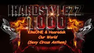 KikeONE & Haaradak - Our World (Sexy Circus Anthem)