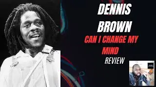 Dennis Brown - Can I Change My Mind (Review)