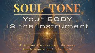 Your Body IS the Instrument - Your Tuning Fork of the Soul
