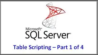 SQL Server -- Table Scripting Tutorial   Part 1 of 4 -- Table Creation Script via SSMS