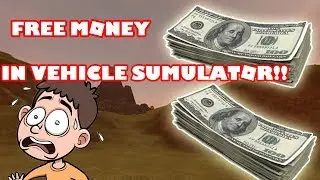 HOW TO GET FREE MONEY IN VEHICLE SIMULATOR!! (No Hacks, No Jailbreak!)
