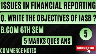 Подробное объяснение целей IASB | Вопросы финансовой отчетности | 6-й семестр, бакалавр коммерции...